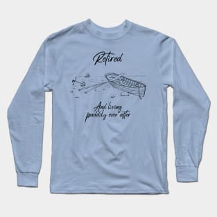 Retired, and living Paddily Ever After Long Sleeve T-Shirt